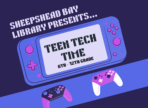 Text: Sheepshead Bay Library Presents Teen Tech Time 6th-12th grade